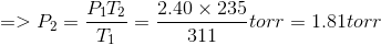 => P = P412 - 2.40 x 235 torr = 1.81torr 311