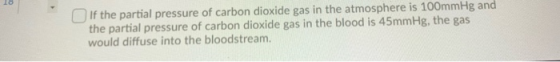 If the partial pressure of carbon dioxide gas in the atmosphere is 100mmHg and the partial pressure of carbon dioxide gas in