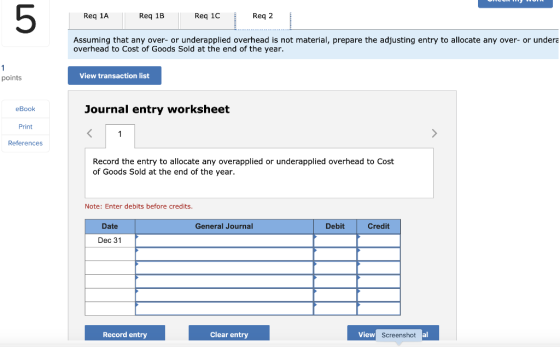 Req 1A Req 1C Req 1B Req 2 Assuming that any over- or underapplied overhead is not material, prepare the adjusting entry to a