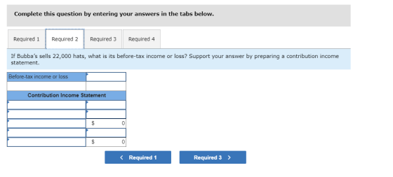 Complete this question by entering your answers in the tabs below. Required 1 Required 2 Required 3 Required 4 If Bubbas sel