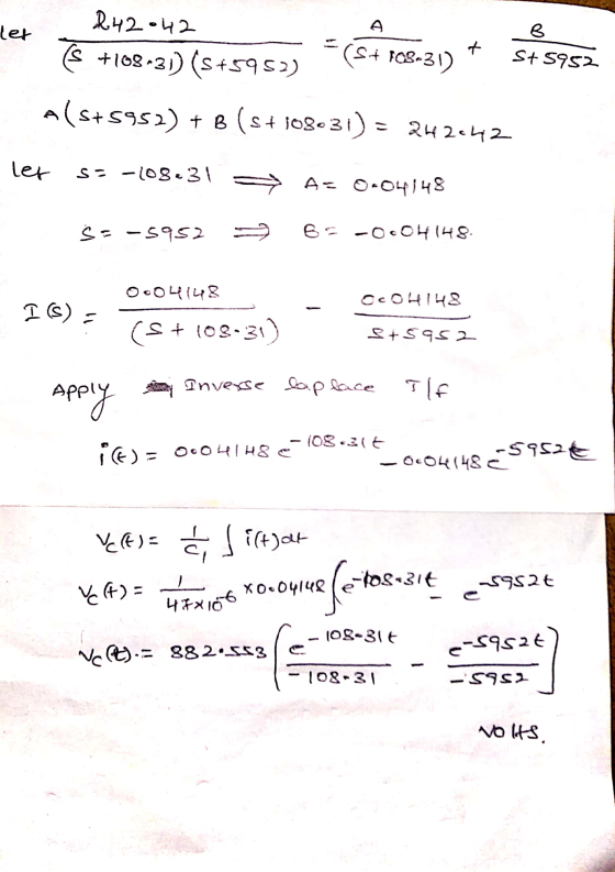 let R42042 s +108-31) (5+5952) To tl (sit 108-31) + S+5952 A(s+5952) + B (s+109631) = 242642 let SS-108231 = As 0-04848 Śs-59