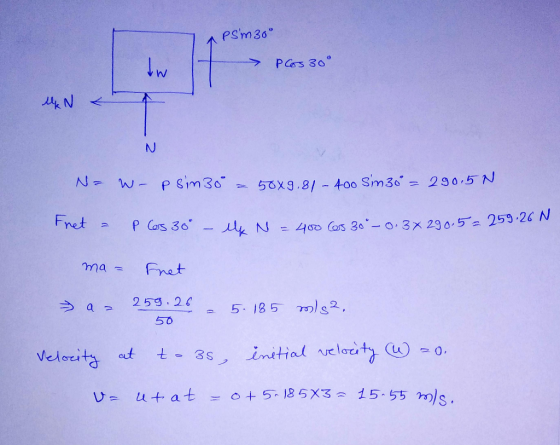 PSM30° PCos 30° UN Na W- Psimo = 58x9.81-400 Sim30 = 290.5 N. Thet = P los 30 - lle N = 400 Cers 30 -0.34 290.5=259.26 N. ma