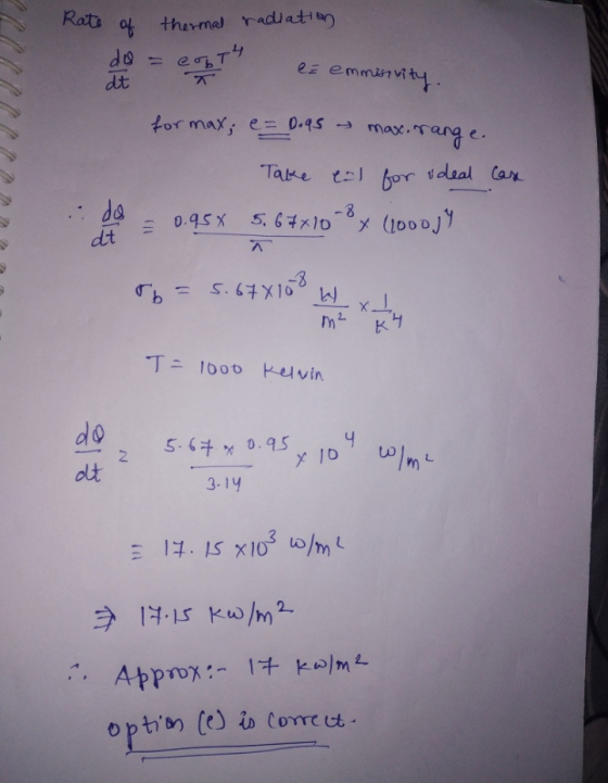 Rate of thermal radiation do dt = eogt4 ei emmi nmisivity. formay; e = D.as - sorange. .: do dt Take til for vdeal case = 0.9