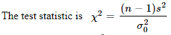 y2= (n - 1)s2 The test statistic is