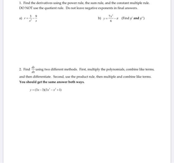 1. Find the derivatives using the power rule, the sum rule, and the constant multiple rule. DO NOT use the quotient rule. Do