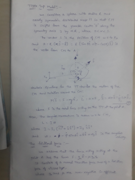 Tippe Top Model : - We considen a sphere with roding R and axially symmetric distributed mass M so that CM is shifted from th