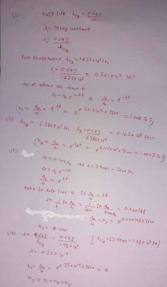 N=ne-dt No anos e Су half life tya 0.693 for phosphory & tia = 1.235xloo SEL to Decay constant 1,700693 Xya da 0.693 = 0.561t