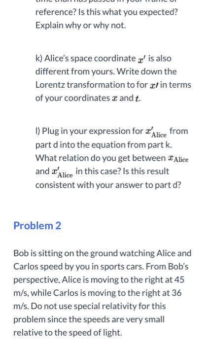 LERE LUPUJJCUUUUU reference? Is this what you expected? Explain why or why not. k) Alices space coordinate e is also differ