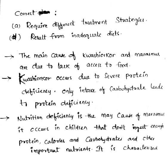 Conectivities : (a) Require different toeatment Strategies. () Result from inadequate diets. + The main cause of Kwashiorkor