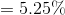 = 5.25%