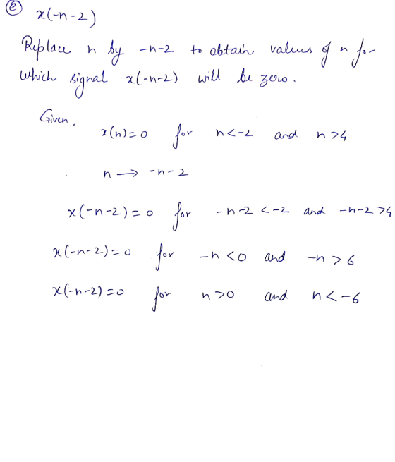 6 xl-n-2) Replace in by -n-2 to obtain values of a for which signal xl-n-2) will be zero. Given. x(n)=0 x(n=o for n<-2 and no