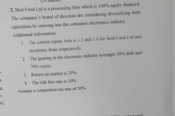 (20 ml) 2. Best Food Ltd is a processing firm which is 100% equity financed. The companys board of directors are considering