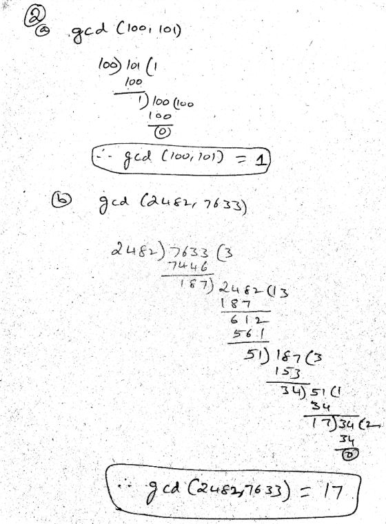 @ gcd Cloo, 101) 100) 11 ( 100 T 100 (100 Egid (100, 101) = 1 ☺ gcd (2482, 7633) 2482) 2633 (3 7446 187) 2482 (13 187 612 561
