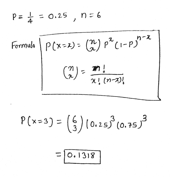 p = ㅗ = 0.25 ne 6 Formula P(x=2)= a) p? (-P)*** 6) m! a! (0-2)! P(x=3) = (3) 10.253 (0.753 0.1318