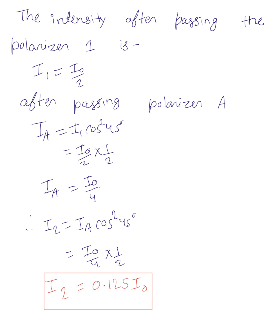 the The intensity after passing polarizen is I = To 2 after passing polarizen A IA = I, cosus = lox 2 Io IA 6 : Iz= IA cos hu