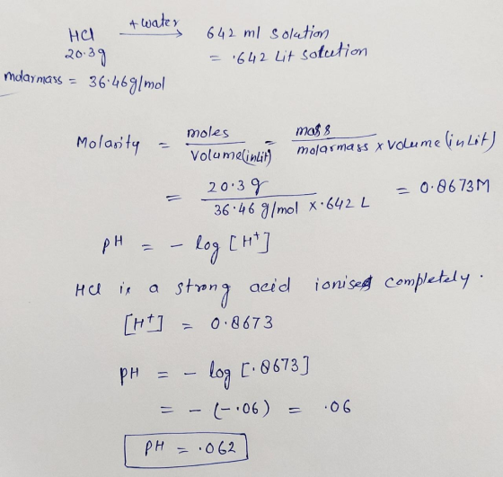 62 ml solution HC - & wale 20.39 molarnass = 36.46 g/mol = .642 Lit sotation moles Molarity = mass Volumelinlitt molermass x