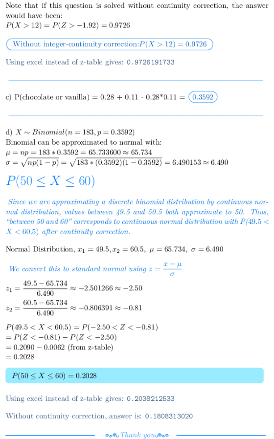 Note that if this question is solved without continuity correction, the answer would have been P(X > 12)- P(Z>-1.92) 0.9726 W