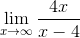 \lim_{x\rightarrow \infty } \frac{4x}{x-4}
