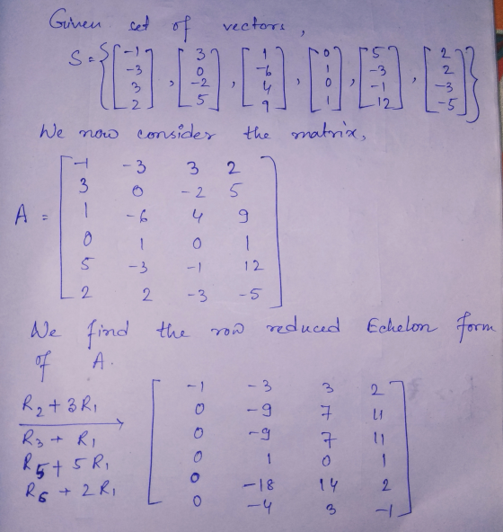 Given set of vectors Sa 3 2 -6 2 -3 3 - 2 5 -3 - 1 12 -3 - 5 2 9 We now consider the matrix, - 3 3 - w I 2 5 -2 A = 4 9 o _ S