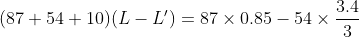 (87+54+10)(L-L')=87\times0.85-54\times\frac{3.4}{3}