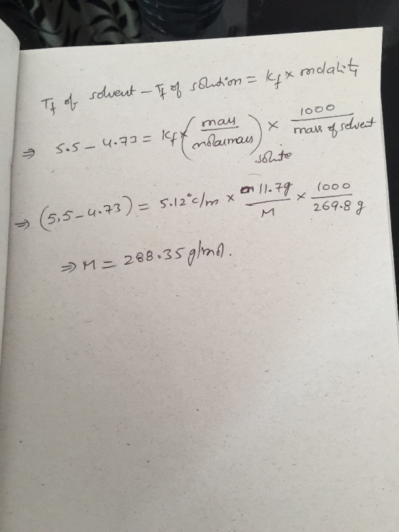 It of solvent - If of solution = kx molality Todo (may x 2 mass of seh ss mars of solvent 4.73= kft nolaimais) sohnte M > (5.