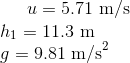 u=5.71\ \text{m/s}\\ h_1=11.3\ \text m\\ g=9.81\ \text{m/s}^2