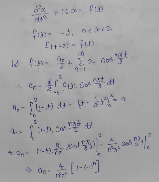 da diz + 16 x = f(t) flut) Let flut) = f(t)= |-t. oct 22 flt+2) = f(t) = 9ot Ean cas hit is fit). COS nat S 6-ot) dt = 6t-243