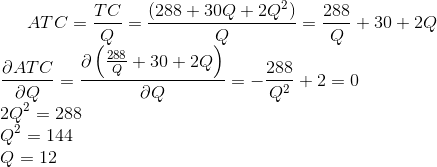 (288 +30Q + 2Q²) ATC + 30 + 2Q 288 02+2 = 0 ೩ATC (28 + 30 + 2Q). Q. Q 2Q² = 288 Q² = 144 Q = 12