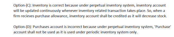 Option-(C): Inventory is correct because under perpetual inventory system, inventory account will be updated continuously whe