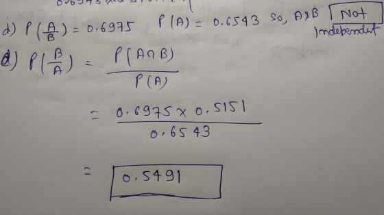 0.769754B | not independent d) P(A) = 0.6975 P (A) = 0.6543 so, ADB d) P (A) = P(ANB) - P(A) = 0.6975% O. SISI 0.65 43 = 10.5
