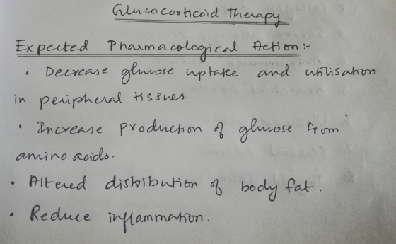 Glucocorticoid Therapy Expected Pharmacological Action: Deexease ghinose uptake and chilisation in peripheral tissues. Increa