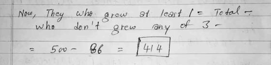 Total a Now, They who grow at least 1 - who dont grew any of 3- a 500- 86 = 1414
