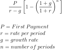 (1+9 Pſ - 1 T-9L - 1+r P= First Payment r=rate per period 9 = growth rate n = number of periods