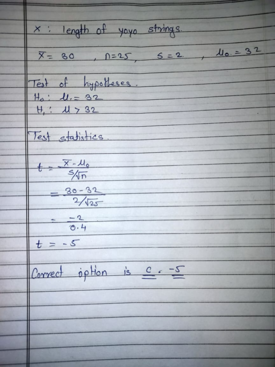 1x: length of yoyo strings. X=30 , n=25 S=2. lo. = 32 Test of hypotheses. Ho: l. = 32 IH: U > 32 Test statistics ta ولا - 7 S