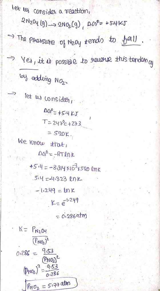 Tet les consider a reaction; N204 (9) --> 2N03(g), Adrs +514KJ The pressure of Naoy tends to ball, > Yes, it is possible to s