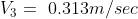 V_{3}=\0.313m/sec