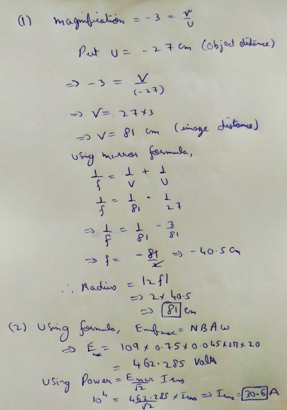 magnification = -3 - W U Put u= - 27 cm (object distance) - - 3 - V (-27) distance) -) V=2773 (image formula, = v= 81 cm usin