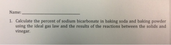 Name: 1. Calculate the percent of sodium bicarbona