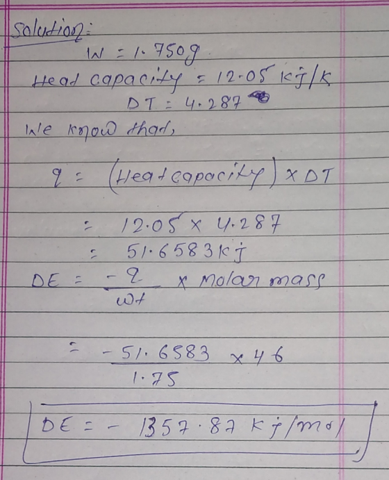 solution W = 1.7509 Head capacity & 12.05 KJ/K. DT = 4.287 We know thad, 9 = (heat capacity) xDT : 12:05 X 4.287 51.6583151 D