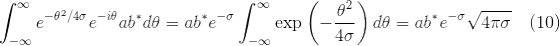 \int_{-\infty}^{\infty}e^{-\theta^{2}/4\sigma}e^{-i\theta}ab^{*}d\theta = ab^{*}e^{-\sigma}\int_{-\infty}^{\infty}\exp\left(-\frac{\theta^{2}}{4\sigma} \right )d\theta = ab^{*}e^{-\sigma}\sqrt{4\pi\sigma} \quad (10)