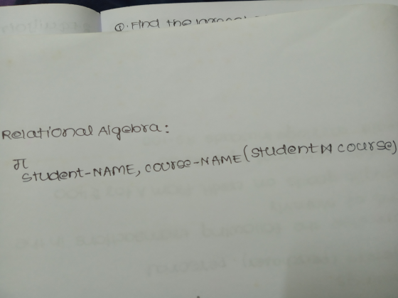 @ I find the nanna Relational Algebra: T Student-NAME, course -NAME(Studentu course