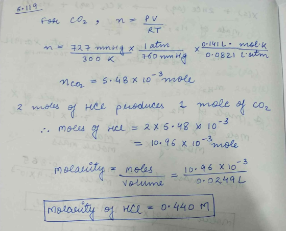 5.119 Foh cor RT mol k O-0821 L.tm O.141 L 7 mmng xlatm 300 K mole S.48 x 10 Mcor 1mele CO2 Hee pusdluces 2 moles HCL = 2 X 5