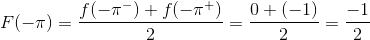 F(-\pi)=\frac{f(-\pi^-)+f(-\pi^+)}{2}=\frac{0+(-1)}{2}=\frac{-1}{2}