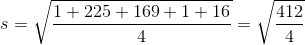 s = \sqrt \frac{ 1+225+169+1+16} {4 } = \sqrt \frac{ 412 } {4 }