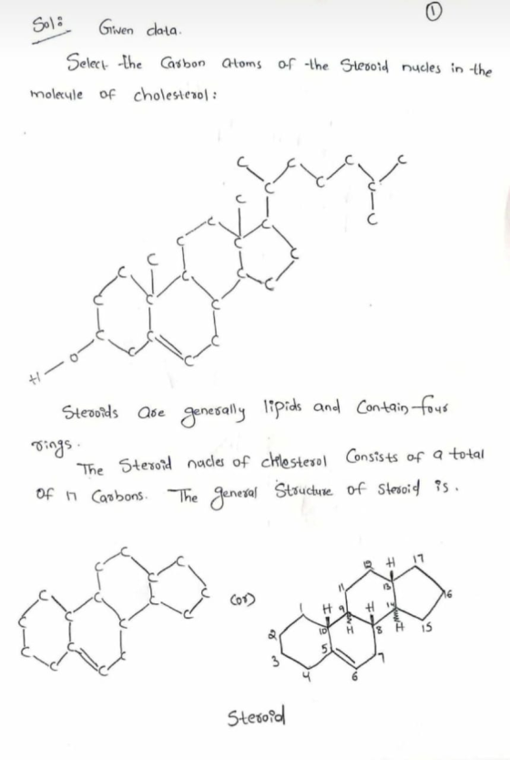 Solo Given data. Select the Carbon atoms molecule of cholesterol: of the Steroid nucles in the 0- - H Steroids are generally