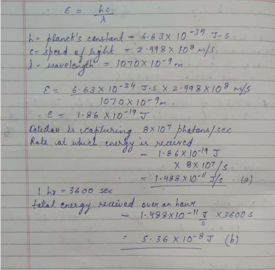 ha plancks constant & 6+63x 10-34 Jos e speed of light = 2.998 × 108 m/s. ya wavelength = 1070 X 10^9 mi &- 6.638 10-34 J-SX
