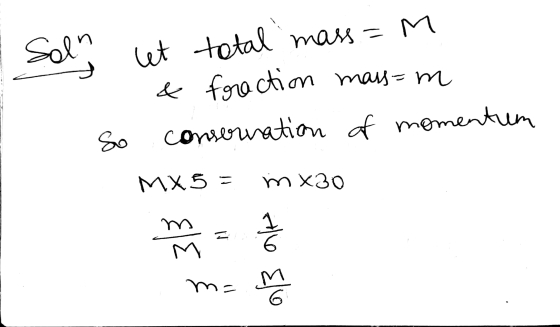 E Soln et total mass=M & fraction mass-m So conservation of momentum MX.5 = mx30 m = 75 망