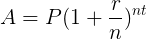 \large A=P(1+\frac{r}{n})^{nt}
