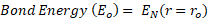 Bond Energy (E.) = En(r=r.)
