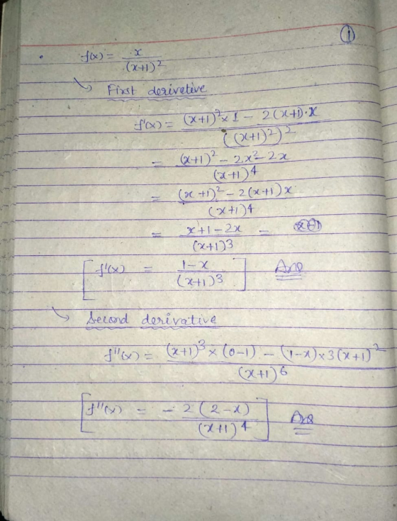 f(x) = (x+1)2 First derivative fw) = (x+1)x I - 2000).X ((x+12) (2+1)2 - 222-22 (+14 (x +12-2(x+1)x (x+14 x+1-2x (x+1)3 Ane